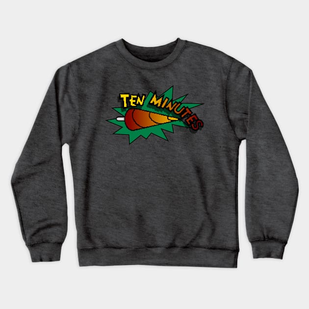 Ten Minutes! Crewneck Sweatshirt by Henshin Designs